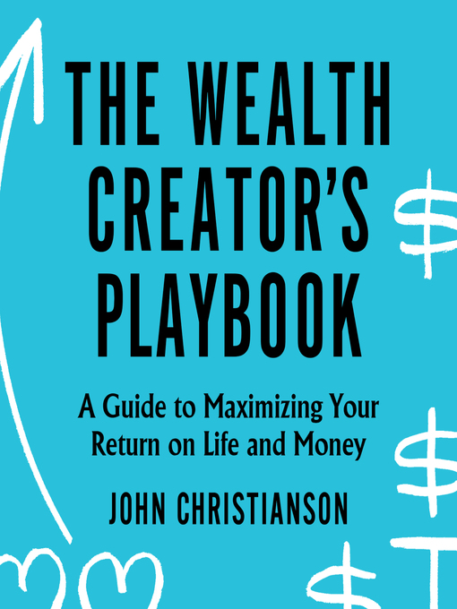 Title details for The Wealth Creator's Playbook by John Christianson - Available